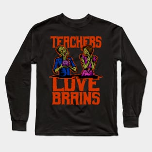 Teachers Love Brains Long Sleeve T-Shirt